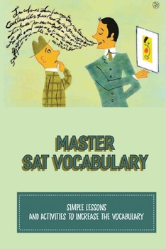 Paperback Master Sat Vocabulary: Simple Lessons And Activities To Increase The Vocabulary: Writing Book