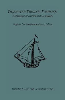 Tidewater Virginia Families: A Magazine of History and Genealogy, Volume 6, May 1997-Feb 1998