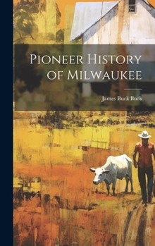 Hardcover Pioneer History of Milwaukee Book