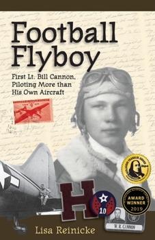 Paperback Football Flyboy: First Lt. Bill Cannon, Piloting More than His Own Aircraft Book