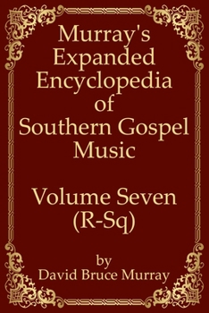 Paperback Murray's Expanded Encyclopedia Of Southern Gospel Music Volume Seven (R-Sq) Book