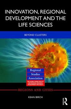 Hardcover Innovation, Regional Development and the Life Sciences: Beyond Clusters Book