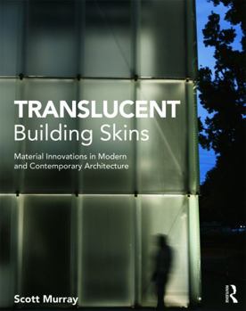 Paperback Translucent Building Skins: Material Innovations in Modern and Contemporary Architecture Book