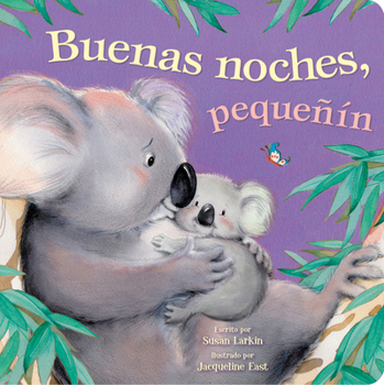 Buenas Noches, Pequeñín (Good Night, Little One) (Spanish Edition) – Di Buenas Noches con Familias de Animales, para Mayores de 0 Años (Say Goodnight ... Families, for Ages 0+) (Tender Moments)