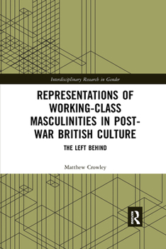 Paperback Representations of Working-Class Masculinities in Post-War British Culture: The Left Behind Book