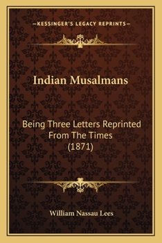 Paperback Indian Musalmans: Being Three Letters Reprinted From The Times (1871) Book