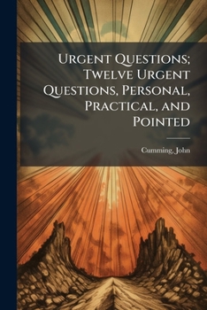 Twelve Urgent Questions: Personal, Practical, And Pointed