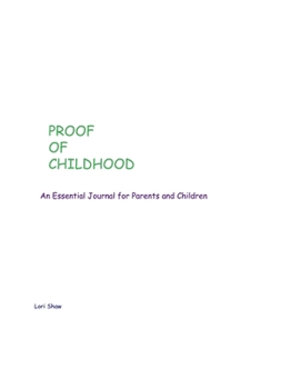 PROOF OF CHILDHOOD: An Essential Journal for Parents and Children