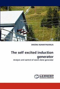 The self excited induction generator: Analysis and control of stand alone generator