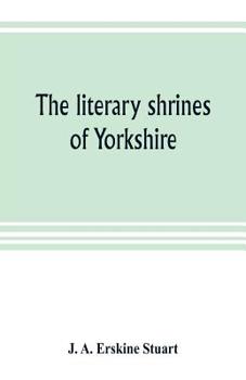 Paperback The literary shrines of Yorkshire Book