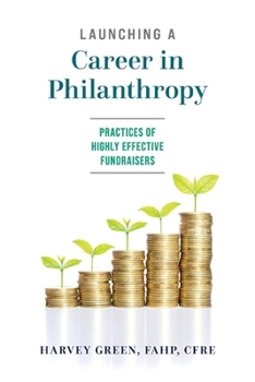 Paperback Launching a Career in Philanthropy: Practices of Highly Effective Fundraisers Book
