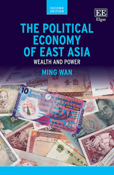 Paperback The Political Economy of East Asia: Wealth and Power, Second Edition Book