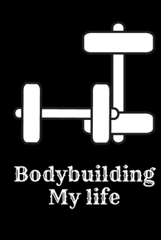 Paperback Bodybuilding My life: Exercise Journal for Planning and Tracking Workouts to Achieve Your Fitness Goals. Book