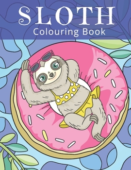 Paperback Sloth Colouring Book: Soothing Coloring Book for Adults Book