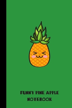 funny pine apple notebook: small lined Pineapple Notebook / Travel Journal to write in (6'' x 9'') 120 pages