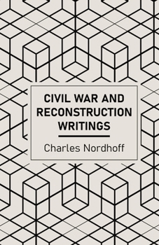 Paperback Civil War and Reconstruction Writings of Charles Nordhoff Book