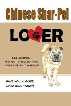 Chinese Shar-Pei Lover Dog Journal: Create a Diary on Life with Your Dog