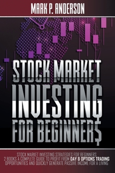 Paperback Stock Market Investing for Beginners: Stock Market Investing Strategies for Beginners: 2 Books a Complete Guide to Profit from Day and Options Trading Book