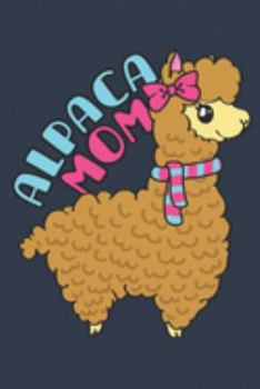 Alpaca Mom: Alpaca Journal, Blank Paperback Notebook to write in, Alpaca Lover Gift, 150 pages, college ruled