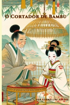 O Cortador de Bambu: A lenda de Kaguya- Hime. (Portuguese Edition)