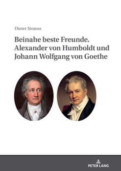 Hardcover Beinahe Beste Freunde. Alexander Von Humboldt Und Johann Wolfgang Von Goethe [German] Book