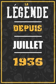 La Légende Depuis JUILLET 1936: cahier / carnet Cadeaux drôles et idées cadeaux drôles POUR 1936 Anniversaire , 110 Pages, 15CMx23CM, Couverture souple,84 Cadeau Anniversaire 84 ans (French Edition)
