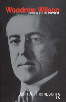 Woodrow Wilson: Profiles in Power - Book  of the Profiles in Power