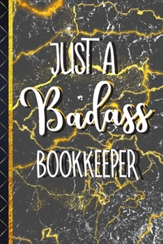 Paperback Just a Badass Bookkeeper: Unique Bookkeeper Gifts: Cool Gold Marble Journal or Notebook Book