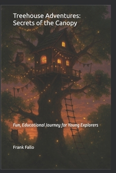 Paperback Treehouse Adventures: Secrets of the Canopy: Fun, Educational Journey for Young Explorers Book