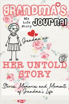 Hardcover Grandma's Journal - Her Untold Story: Stories, Memories and Moments of Grandma's Life: A Guided Memory Journal Book