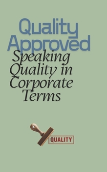 Paperback Quality Approved: Speaking Quality in Corporate Terms Book