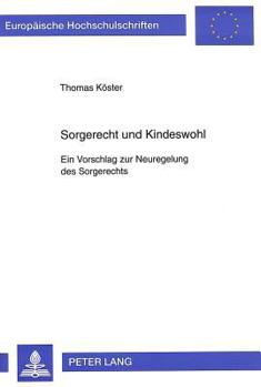 Paperback Sorgerecht Und Kindeswohl: Ein Vorschlag Zur Neuregelung Des Sorgerechts [German] Book