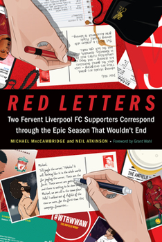 Hardcover Red Letters: Two Fervent Liverpool FC Supporters Correspond Through the Epic Season That Wouldn't End Book