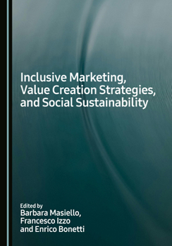 Hardcover Inclusive Marketing, Value Creation Strategies, and Social Sustainability Book
