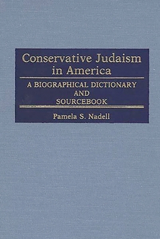 Hardcover Conservative Judaism in America: A Biographical Dictionary and Sourcebook Book