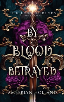 By Blood Betrayed - Book #3 of the Lost Shrines
