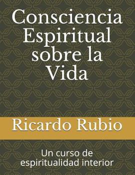 Paperback Consciencia Espiritual sobre la Vida: Un curso de espiritualidad interior [Spanish] Book