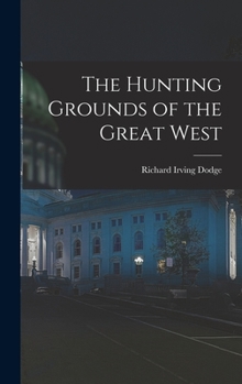 Hardcover The Hunting Grounds of the Great West Book