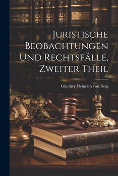 Juristische Beobachtungen und Rechtsfälle, zweiter Theil