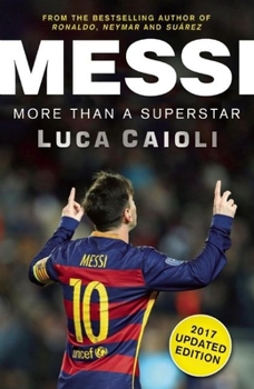 Paperback Messi - 2017 Updated Edition : More Than a Superstar Book