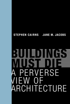 Paperback Buildings Must Die: A Perverse View of Architecture Book