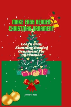 Paperback Make Easy Beaded Christmas Ornament: Learn Easy Stunning Beaded Ornament For Christmas Book