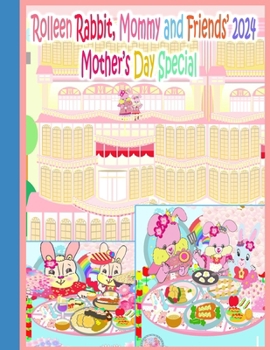 Rolleen Rabbit, Mommy and Friends’ 2024 Mother’s Day Special (Rolleen Rabbit Collection of Stories)