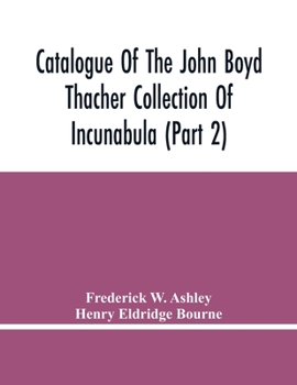 Paperback Catalogue Of The John Boyd Thacher Collection Of Incunabula (Part 2) Book