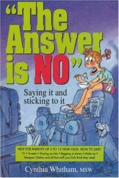 Paperback The Answer Is No: Saying It and Sticking to It Book