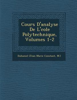 Paperback Cours D'analyse De L'�cole Polytechnique, Volumes 1-2 Book