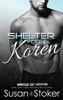 Shelter for Koren - Book #14 of the Badge of Honor: Texas Heroes
