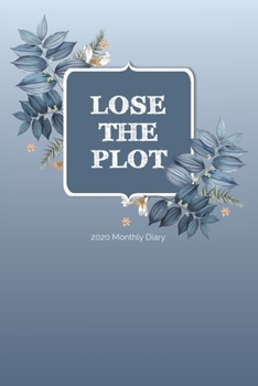 Paperback 2020 Monthly Diary; LOSE THE PLOT: 1 Year, January to December, UK Schedule and Appointment Planner for Goal Setting and Reflection with a Floral Desi Book