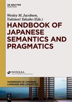 Hardcover Handbook of Japanese Semantics and Pragmatics (Handbooks of Japanese Language and Linguistics [HJLL], 5) Book
