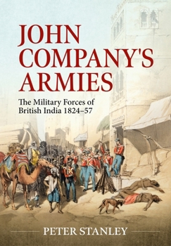 Paperback John Company's Armies: The Military Forces of British India 1824-57 Book